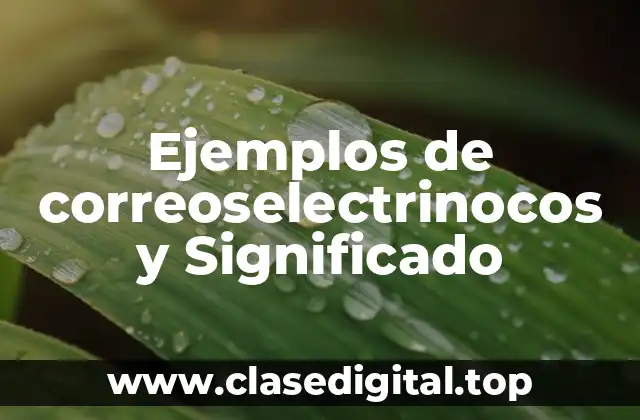 Ejemplos de correoselectrinocos y Significado
