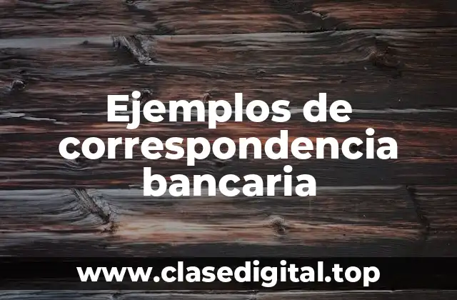 Ejemplos de correspondencia bancaria