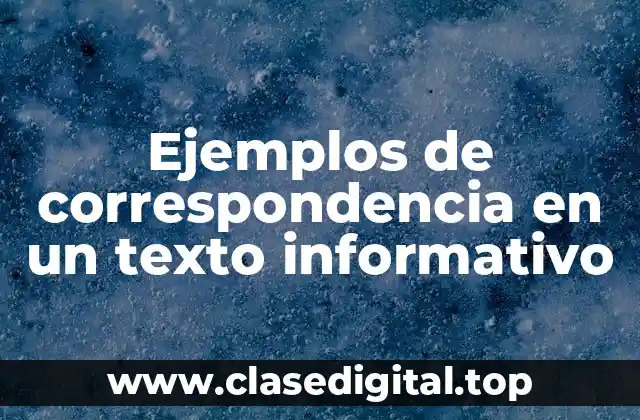 Ejemplos de correspondencia en un texto informativo