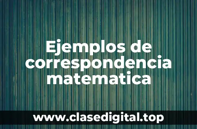 Ejemplos de correspondencia matematica
