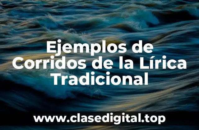 Ejemplos de Corridos de la Lírica Tradicional