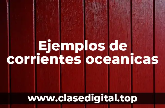 Ejemplos de corrientes oceanicas