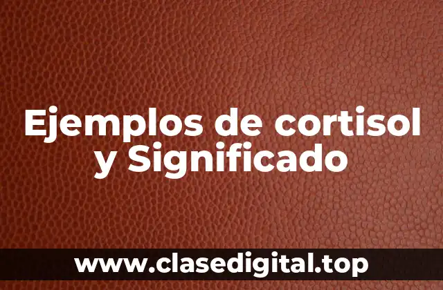 Ejemplos de cortisol