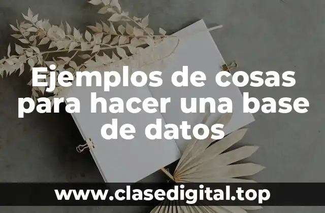 Ejemplos de cosas para hacer una base de datos