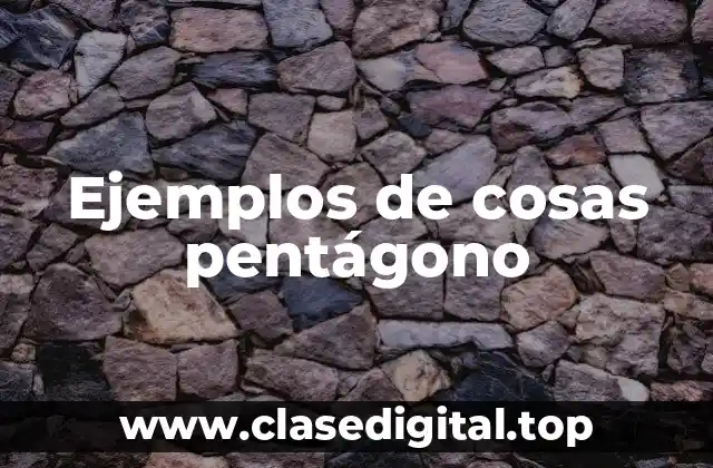 Ejemplos de cosas pentágono