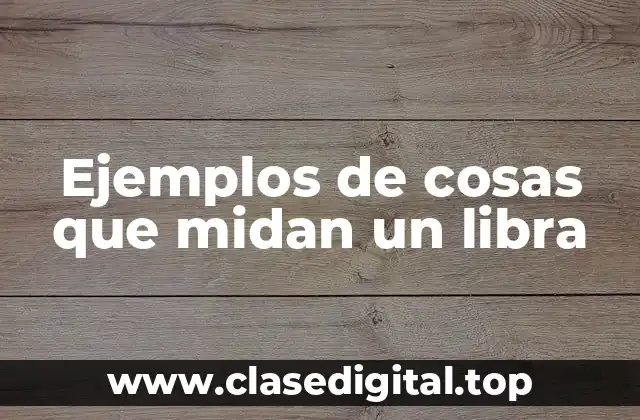 Ejemplos de cosas que midan un libra