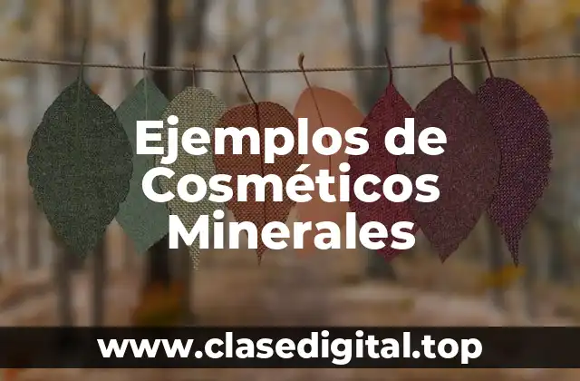 Ejemplos de Cosméticos Minerales