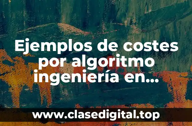 Ejemplos de costes por algoritmo ingeniería en software