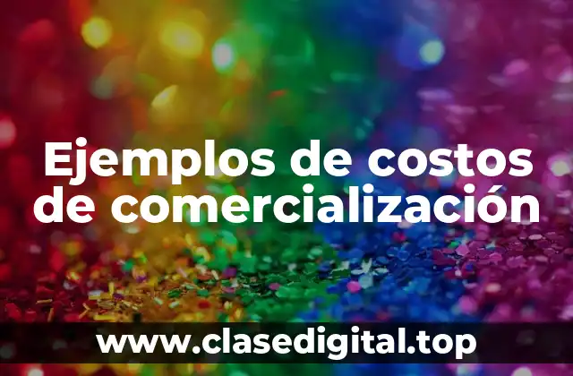 Ejemplos de costos de comercialización