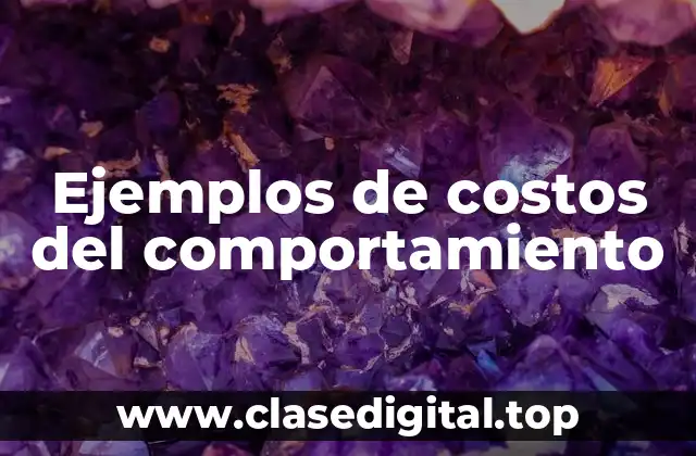 Ejemplos de costos del comportamiento