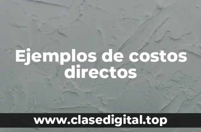 Ejemplos de costos directos