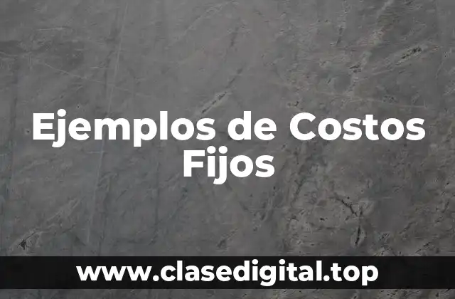 Ejemplos de Costos Fijos