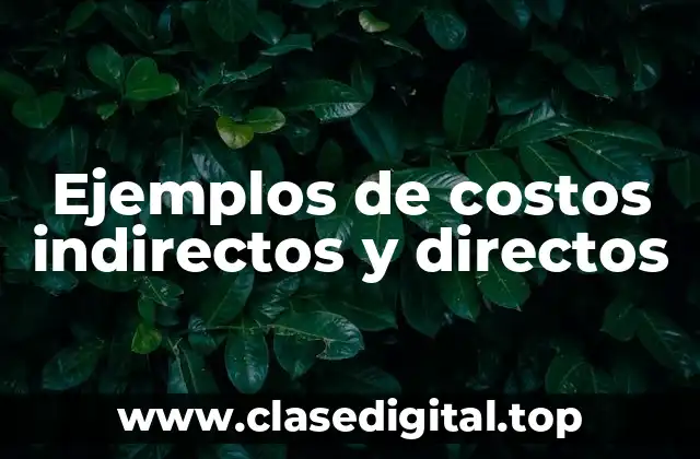 Diferencia entre costos indirectos y directos