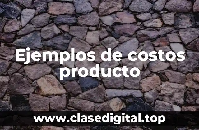 Ejemplos de costos producto