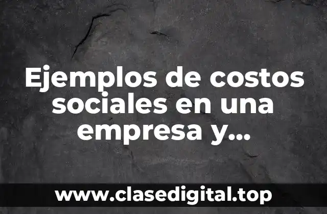 Ejemplos de costos sociales en una empresa