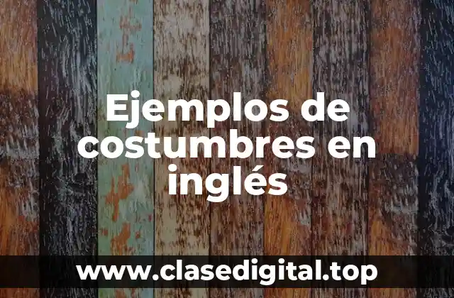 Ejemplos de costumbres en inglés