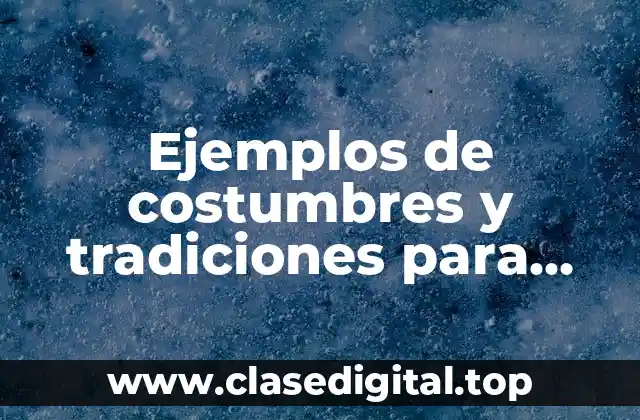 Ejemplos de costumbres y tradiciones para preescolar