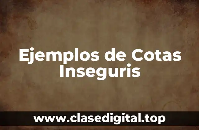 Ejemplos de Cotas Inseguris