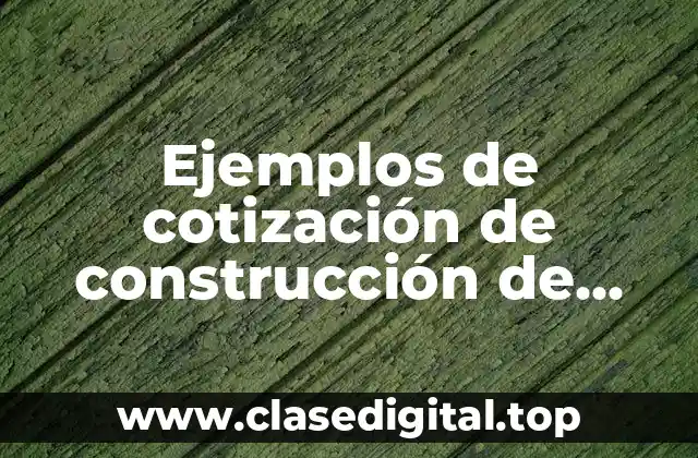 Ejemplos de cotización de construcción de casas