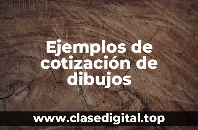 Ejemplos de cotización de dibujos