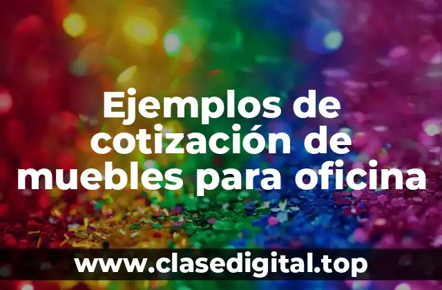 Ejemplos de cotización de muebles para oficina