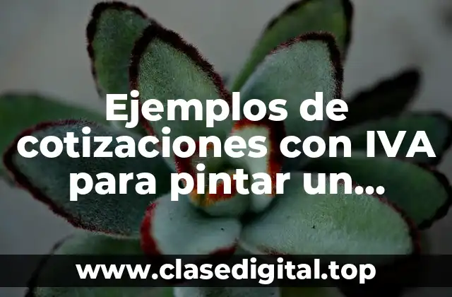 Ejemplos de cotizaciones con IVA para pintar un negocio