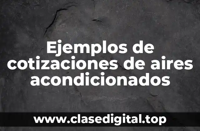 Ejemplos de cotizaciones de aires acondicionados