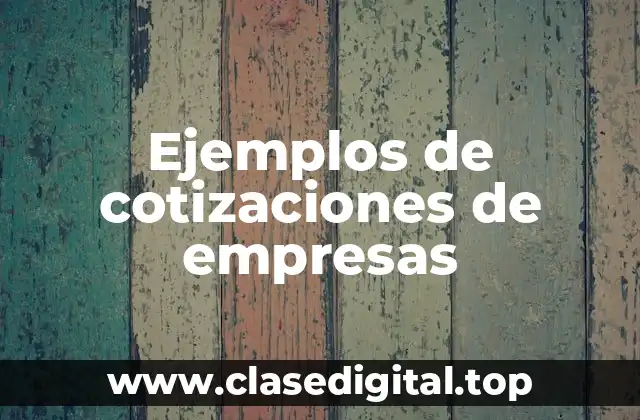 Ejemplos de cotizaciones de empresas