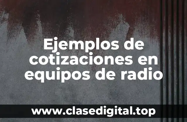 Ejemplos de cotizaciones en equipos de radio