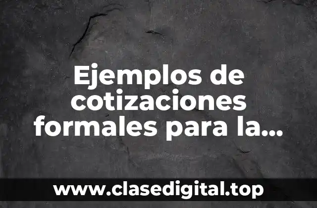 Ejemplos de cotizaciones formales para la industria