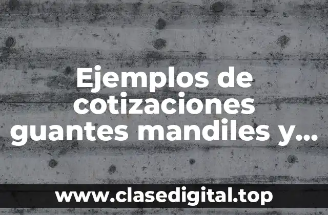 Ejemplos de cotizaciones guantes mandiles y cofias para panaderías