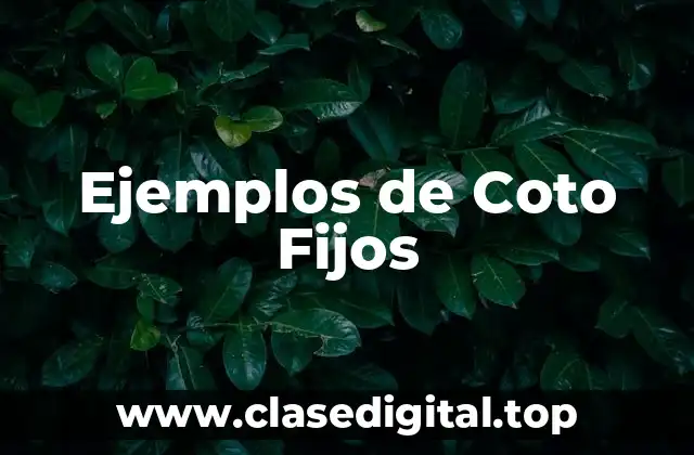 Ejemplos de Coto Fijos