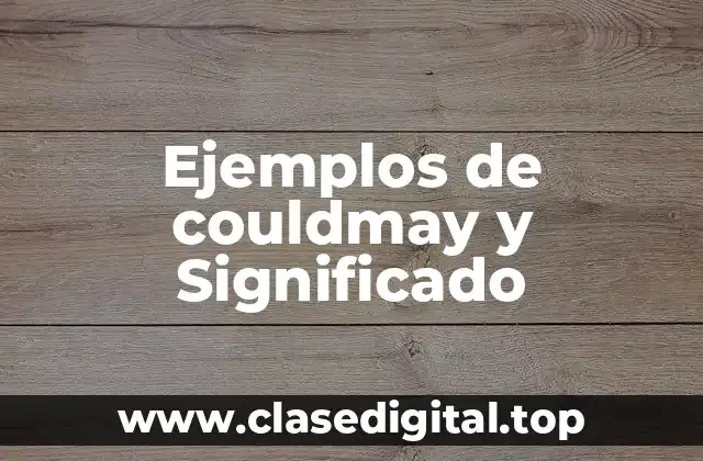 Ejemplos de couldmay y Significado