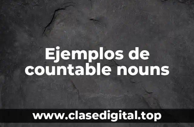 Ejemplos de countable nouns