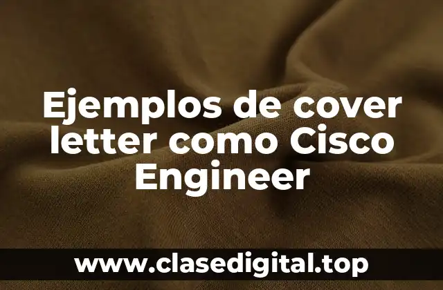 Ejemplos de cover letter como Cisco Engineer