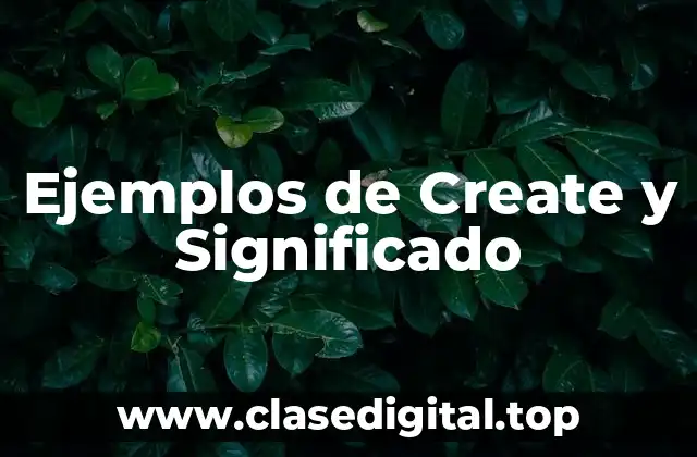 Ejemplos de Create y Significado