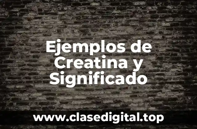 Ejemplos de Creatina y Significado