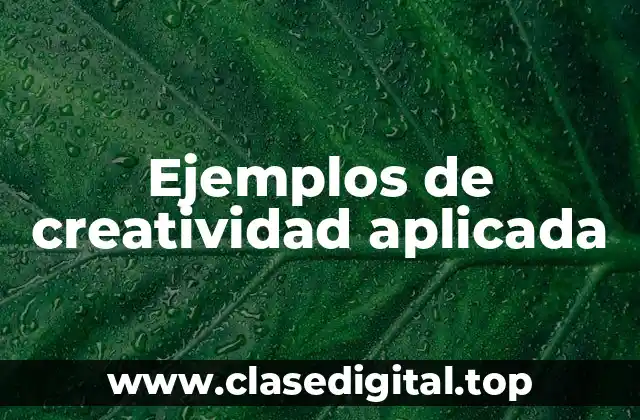 Ejemplos de creatividad aplicada
