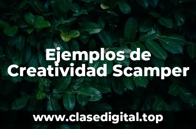 Ejemplos de Creatividad Scamper