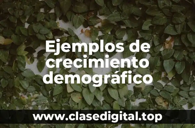 Ejemplos de crecimiento demográfico