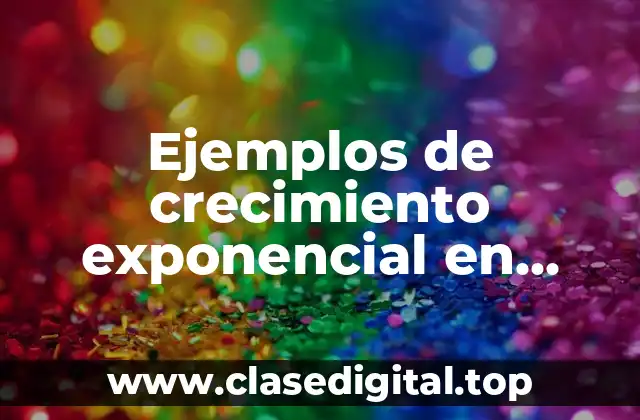 Ejemplos de crecimiento exponencial en ecología
