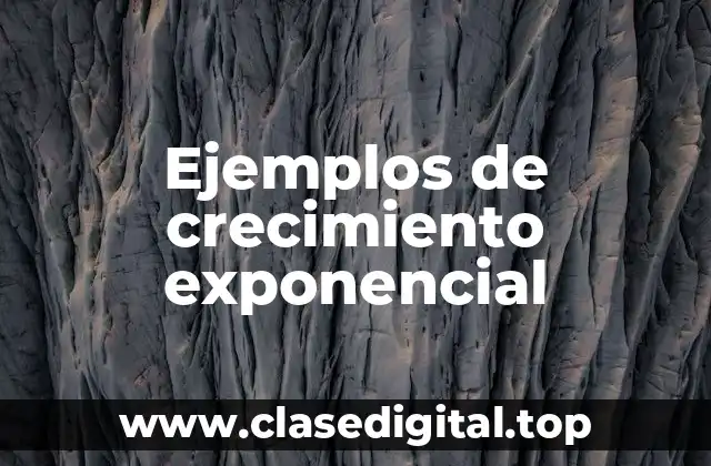 Ejemplos de crecimiento exponencial