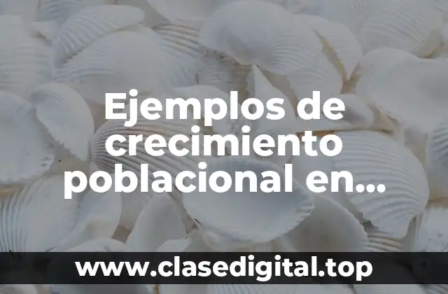 Ejemplos de crecimiento poblacional en matemáticas gráficas