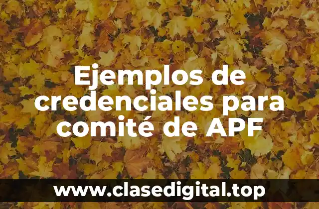 Ejemplos de credenciales para comité de APF
