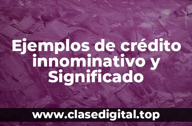 Ejemplos de crédito innominativo