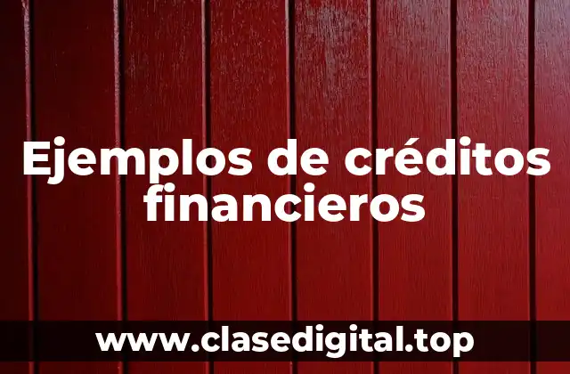Ejemplos de créditos financieros