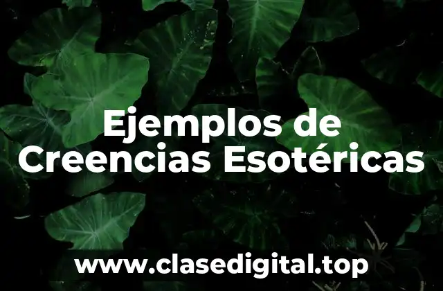 Ejemplos de Creencias Esotéricas