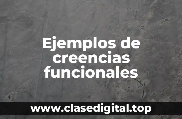 Ejemplos de creencias funcionales