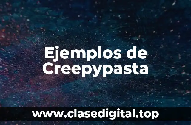 Ejemplos de Creepypasta