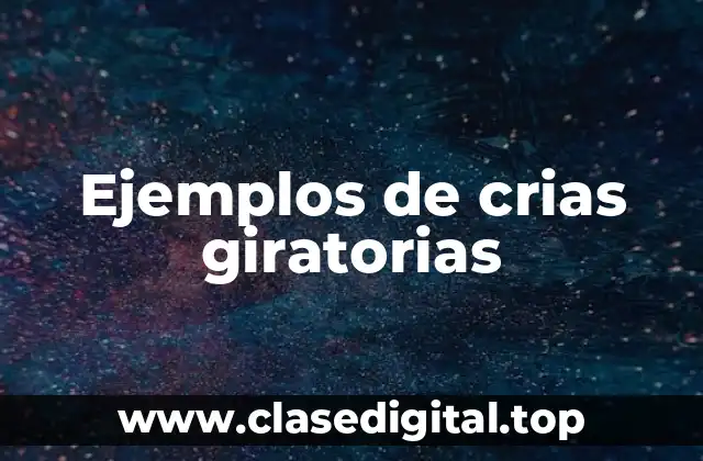 Ejemplos de crias giratorias